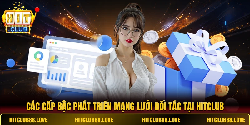 Các cấp bậc phát triển mạng lưới đối tác tại Hitclub