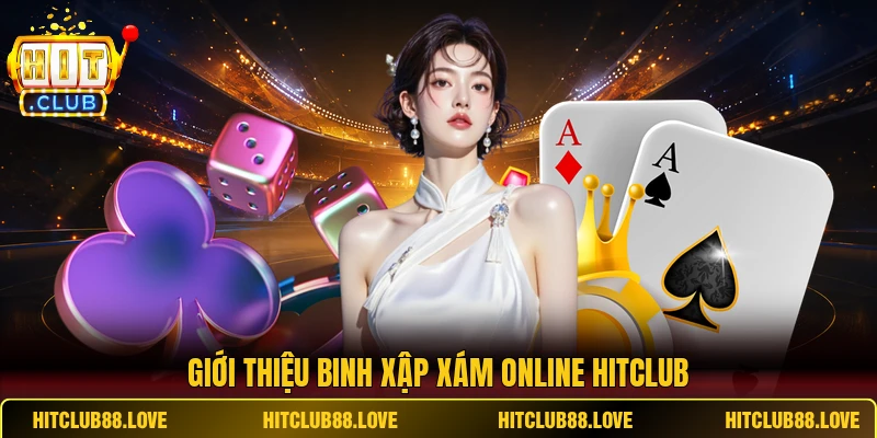 Giới thiệu Binh Xập Xám Online HITCLUB