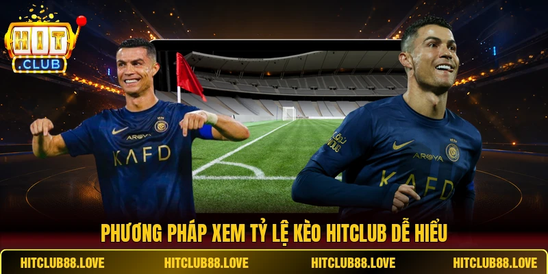 Phương pháp xem tỷ lệ kèo HITCLUB dễ hiểu