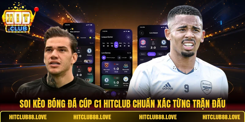 Soi Kèo Bóng Đá Cúp C1 HITCLUB Chuẩn Xác Từng Trận Đấu