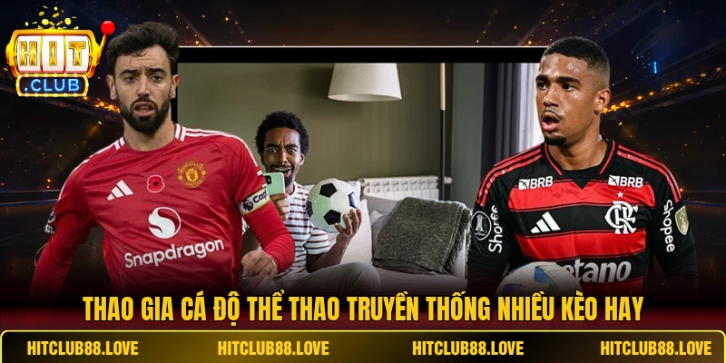 Thao gia cá độ thể thao truyền thống Hitclub nhiều kèo hay